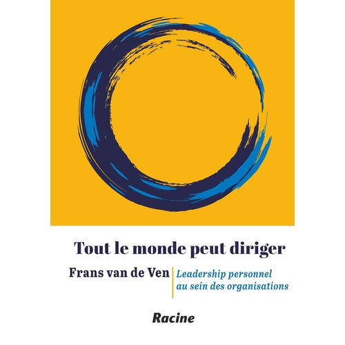 Tout Le Monde Peut Diriger - Leadership Personnel Au Sein Des Organisations