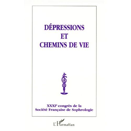 Depressions Et Chemins De Vie - 31ème Congrès De La Société Française De Sophrologie