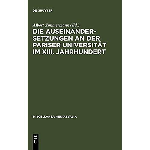 Die Auseinandersetzungen An Der Pariser Universitaet Im Xiii. Jahrhundert (Miscellanea Mediaevalia)