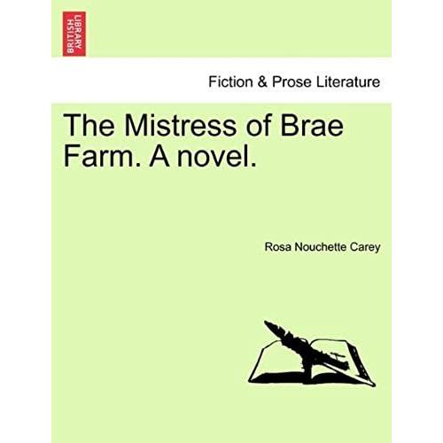 The Mistress Of Brae Farm. A Novel.