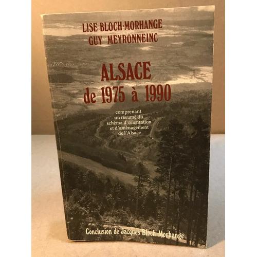 Alsace De 1975 À 1990 Comprenant Un Résumé Du Shéma D'orientation Et D'aménagement De L'alsace