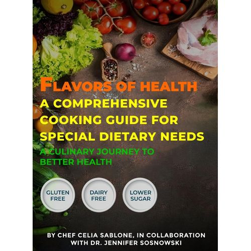 Flavors Of Health A Comprehensive Cooking Guide For Special Dietary Needs