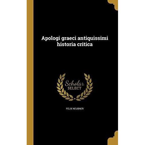 Apologi Graeci Antiquissimi Historia Critica