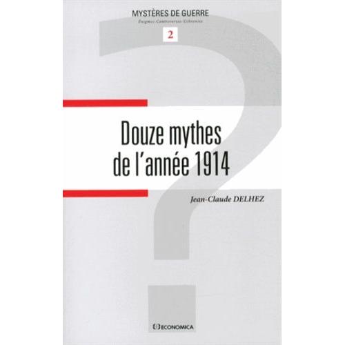 Douze Mythes De L'année 1914