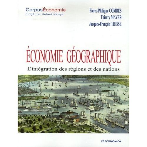 Economie Géographique - L'intégration Des Régions Et Des Nations