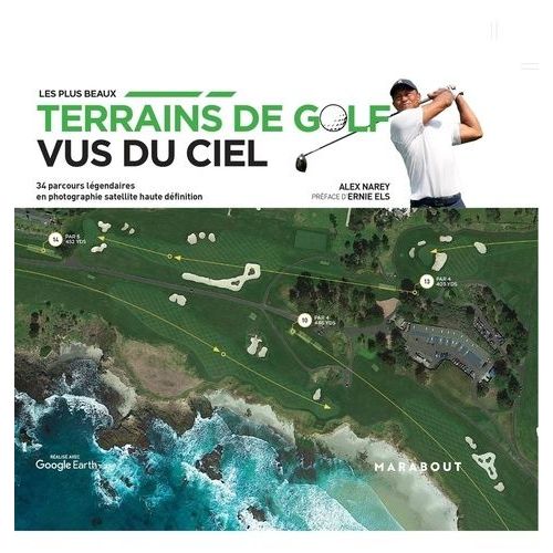 Les Plus Beaux Terrains De Golf Vus Du Ciel - 34 Parcours Légendaires En Photographie Satellite Haute Définition
