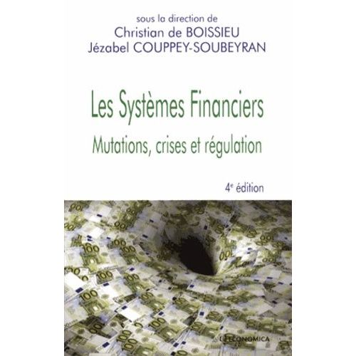 Les Systèmes Financiers - Mutations, Crises Et Régulation