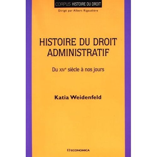 Histoire Du Droit Administratif - Du Xvie Siècle À Nos Jours
