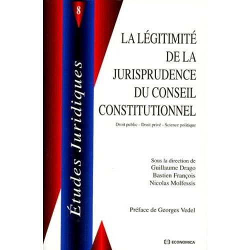 La Légitimité De La Jurisprudence Du Conseil Constitutionnel - Colloque De Rennes, 20 Et 21 Septembre 1996
