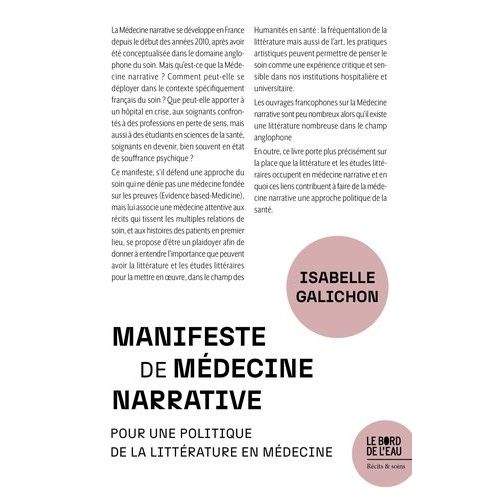 Manifeste Pour La Médecine Narrative - Pour Une Politique De La Littérature Dans Le Soin