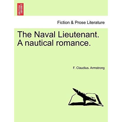 The Naval Lieutenant. A Nautical Romance.