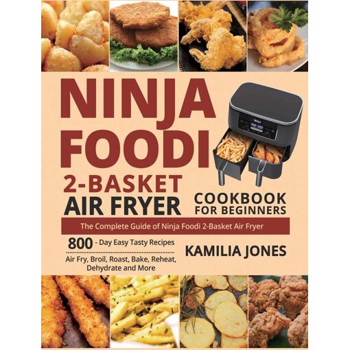 Ninja Foodi 2-Basket Air Fryer Cookbook For Beginners