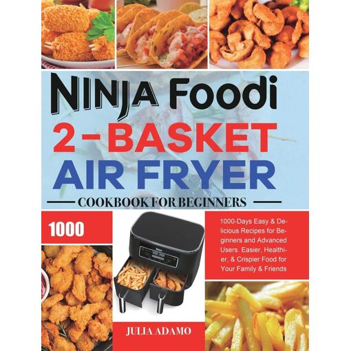 Ninja Foodi 2-Basket Air Fryer Cookbook For Beginners