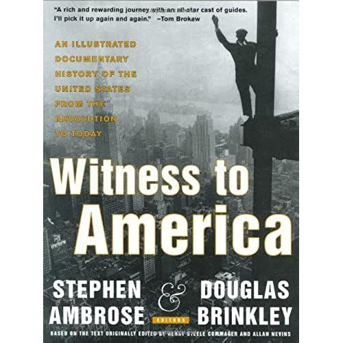 Witness To America: An Illustrated Documentary History Of The United States From The Revolution To Today