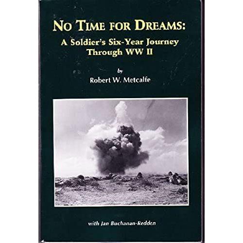 No Time For Dreams: A Soldier's Six-Year Journey Through Ww Ii