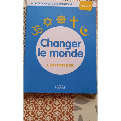 Changer Le Monde 3e - Livret Professeur