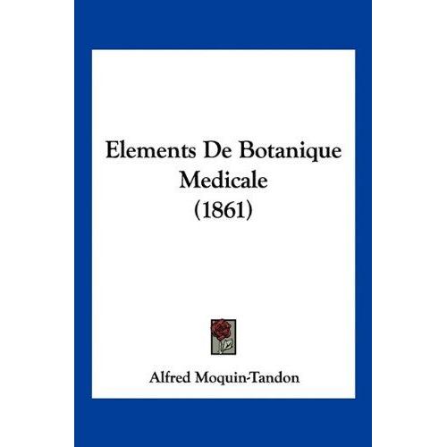 Elements De Botanique Medicale (1861)