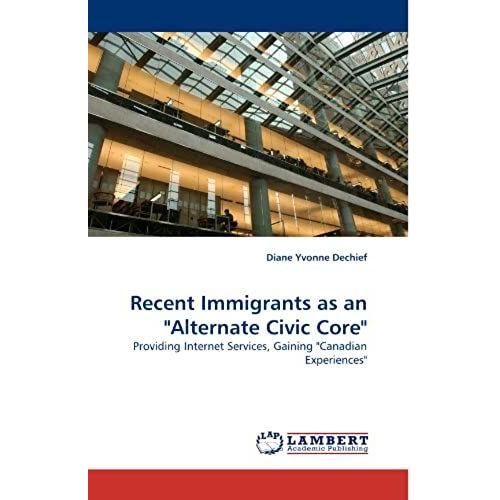 Recent Immigrants As An "Alternate Civic Core