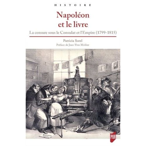 Napoléon Et Le Livre - La Censure Sous Le Consulat Et L'empire (1799-1815)