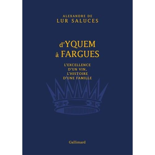 D'yquem À Fargues - L'excellence D'un Vin, L'histoire D'une Famille
