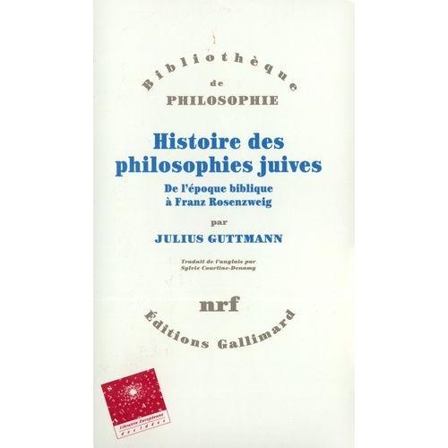 Histoire Des Philosophies Juives - De L'époque Biblique À Franz Rosenzweig