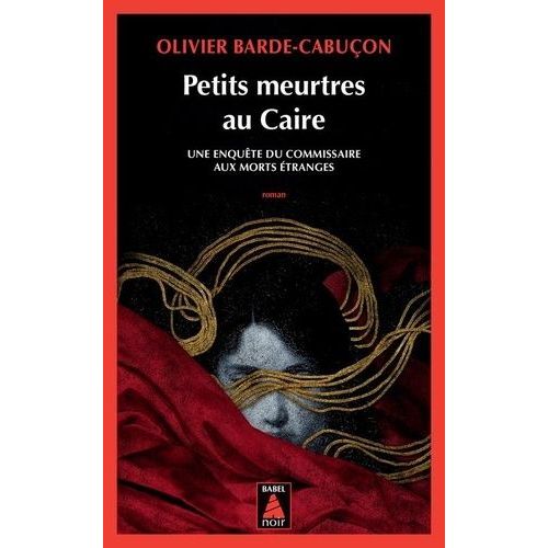 Petits Meurtres Au Caire - Une Enquête Du Commissaire Aux Morts Étranges