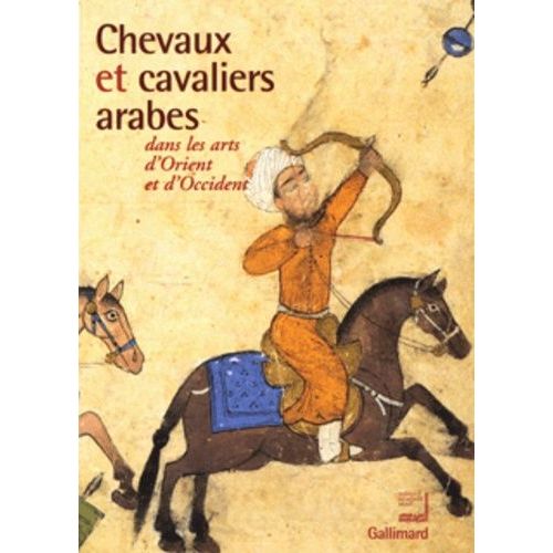 Chevaux Et Cavaliers Arabes Dans Les Arts D'orient Et D'occident