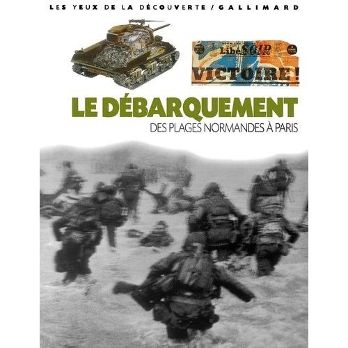Le Débarquement - Des Plages Normandes À Paris