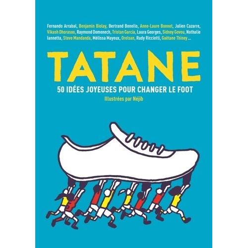 Tatane - 50 Idées Joyeuses Pour Changer Le Foot