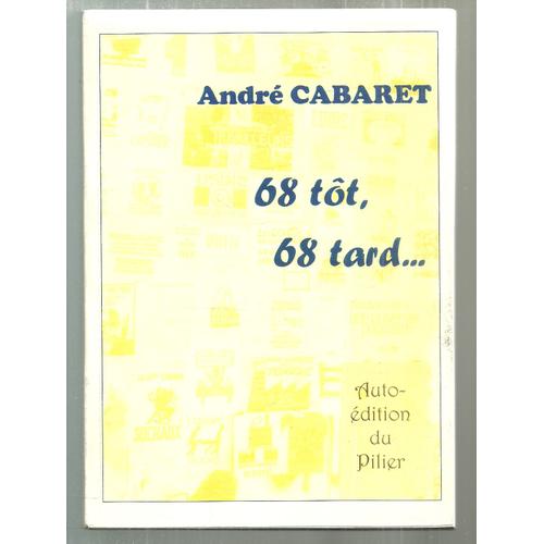 68 Tôt, 68 Tard ... - Andre Cabaret