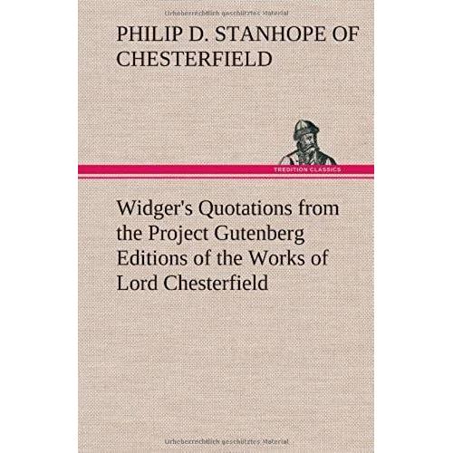 Widger's Quotations From The Project Gutenberg Editions Of The Works Of Lord Chesterfield