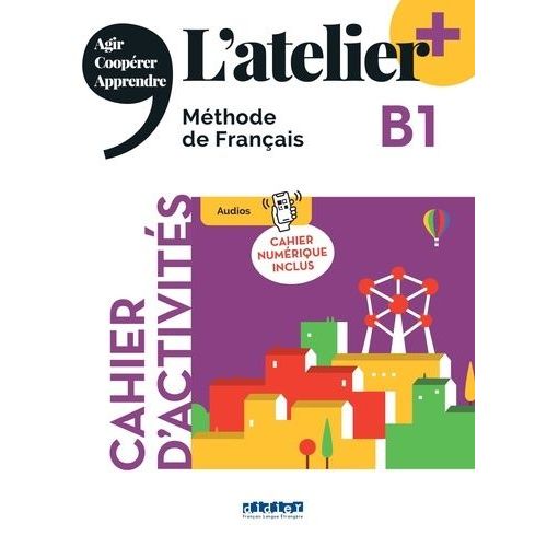 L'atelier+ B1 - Cahier D'activités, Cahier Numérique Inclus