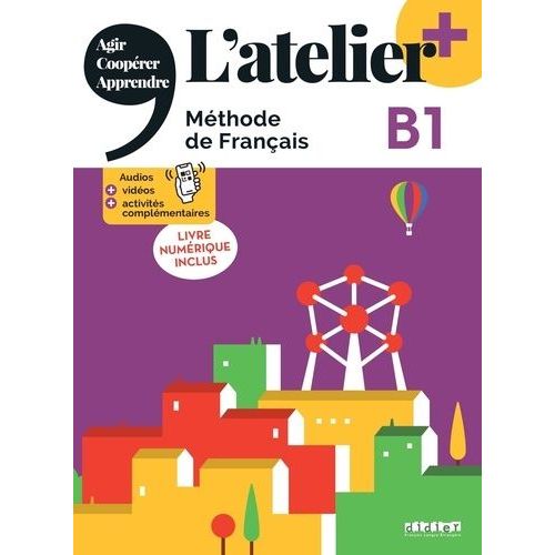 L'atelier+ B1 - Méthode De Français, Livre Numérique Inclus