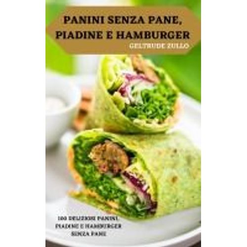 Panini Senza Pane, Piadine E Hamburger