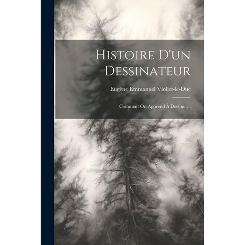 Histoire D'un Dessinateur: Comment On Apprend À Dessiner...