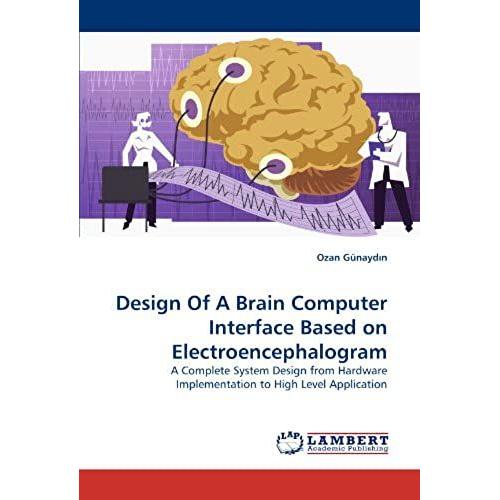 Design Of A Brain Computer Interface Based On Electroencephalogram