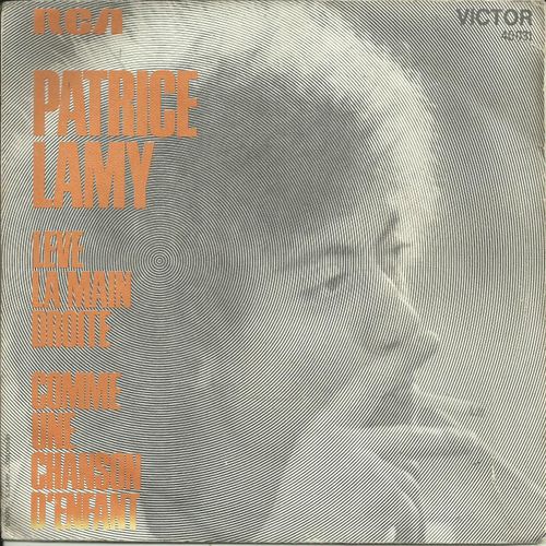 Patrice Lamy : Lève La Main Droite (Charles Level - Ouazana - Festi) 2'35 / Comme Une Chanson D'enfant (Daniel Boublil - Pascal Dufar) 4'45