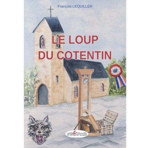 Le Loup Du Cotentin - François Lequiller