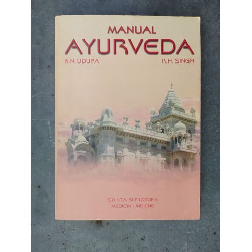 Manual Ayurveda Stiinta Si Filozofia Medicinii Indiene K. N. Udupa, R.H. Singh