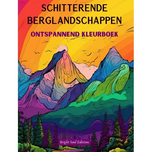 Schitterende Berglandschappen | Ontspannend Kleurboek | Ongelooflijke Ontwerpen Voor Natuurliefhebbers