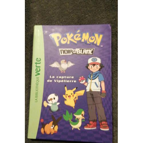 Livre Pokémon Noir Et Blanc Tome 4 La Capture De Vipélierre  Bibliothèque Verte