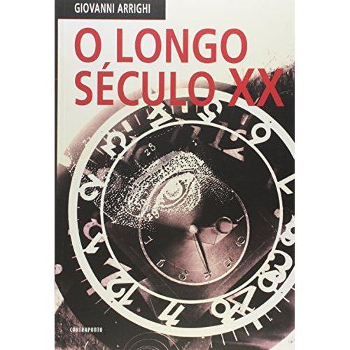 O Longo Século Xx. Dinheiro, Poder E As Origens Do Nosso Tempo (Em Portuguese Do Brasil)