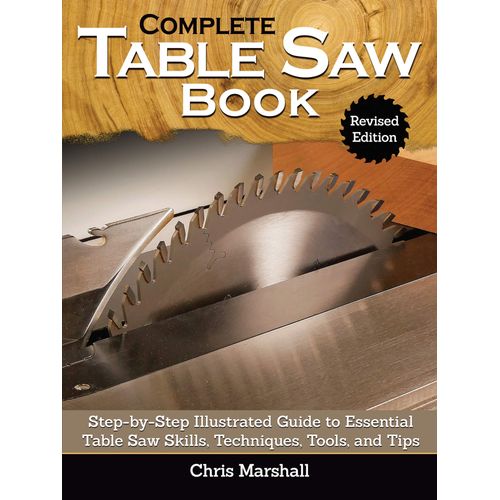 Complete Table Saw Book, Revised Edition