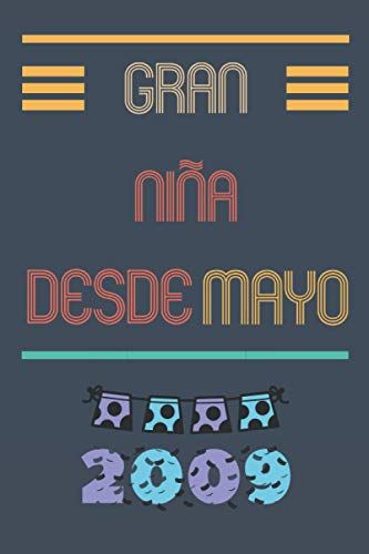 Gran Niña Desde Mayo 2009: Cuaderno De Cumpleaños Para Niñas De 12 Años || Niña Nacida En 2009 || Cuaderno Para Tu Hermana, Amiga, Colega || 110 Páginas (6 X 9) En (Spanish Edition)