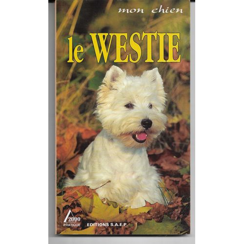 Le Westie, Texte Et Photos: Marie-Luce Hubertet Jean-Louis Klein, Éditions S.A.E.P., Ingersheim, Colmar, 1997