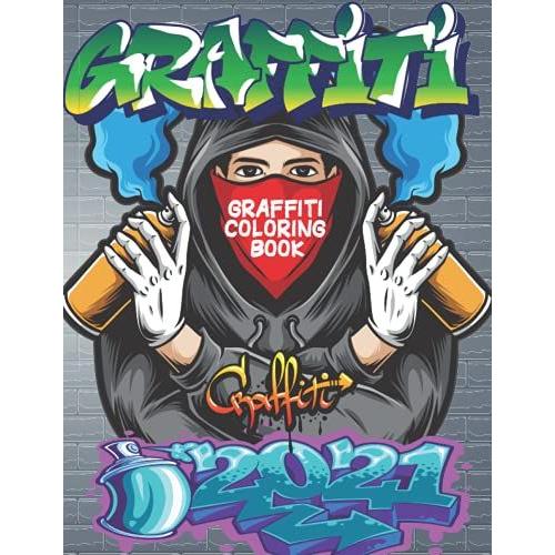 Graffiti Coloring Book: Street Art Coloring Book Gift For Teens And Adults Who Love Graffiti | Perfect For Graffiti Artists & Amateur Artist Alike (Coloring Books For Artists)