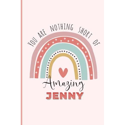You Are Nothing Short Of Amazing Jenny 2021: Journal / Inspirational Daily Journal / Blank Lined Notebook, Writing ... Day (Inspirational Journal Gift For Women)