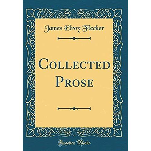 Collected Prose (Classic Reprint)