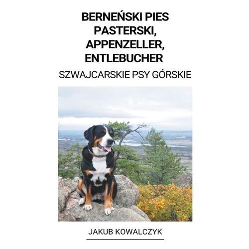Berne¿Ski Pies Pasterski, Appenzeller, Entlebucher (Szwajcarskie Psy Górskie)