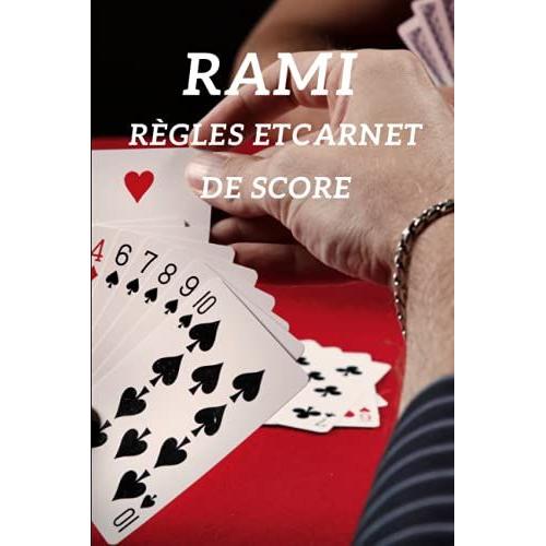 Rami Règles Et Carnet De Score: Rami Règles Et Carnet De Score: Feuilles De Score 2736 Parties Pré-Remplies À Compléter Pour Noter Les Points De ... Vos Soirées Et Apéros | (French Edition)